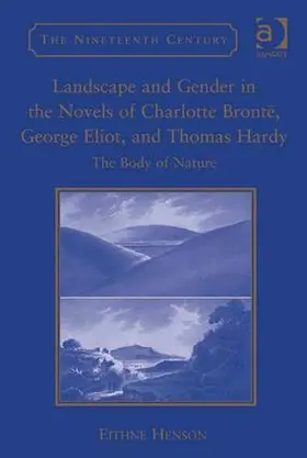 Henson |  Landscape and Gender in the Novels of Charlotte Brontë, George Eliot, and Thomas Hardy | Buch |  Sack Fachmedien