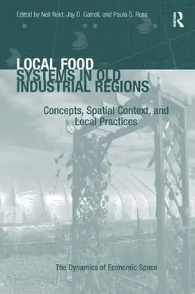 Gatrell / Ross / Reid |  Local Food Systems in Old Industrial Regions | Buch |  Sack Fachmedien