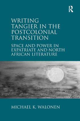 Walonen |  Writing Tangier in the Postcolonial Transition | Buch |  Sack Fachmedien