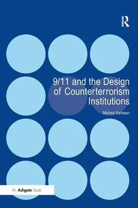 Karlsson |  9/11 and the Design of Counterterrorism Institutions | Buch |  Sack Fachmedien