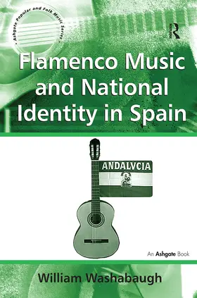 Washabaugh |  Flamenco Music and National Identity in Spain | Buch |  Sack Fachmedien