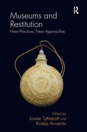 Tythacott / Arvanitis |  Museums and Restitution | Buch |  Sack Fachmedien