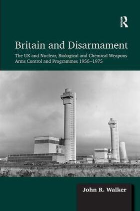 Walker |  Britain and Disarmament | Buch |  Sack Fachmedien