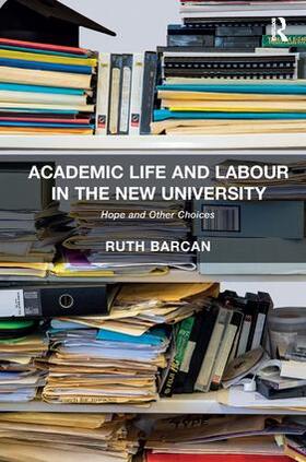 Barcan |  Academic Life and Labour in the New University | Buch |  Sack Fachmedien