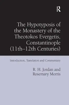 Jordan / Morris |  The Hypotyposis of the Monastery of the Theotokos Evergetis, Constantinople (11th-12th Centuries) | Buch |  Sack Fachmedien