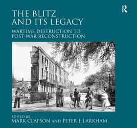 Larkham / Clapson |  The Blitz and its Legacy | Buch |  Sack Fachmedien