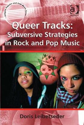 Leibetseder |  Queer Tracks: Subversive Strategies in Rock and Pop Music | Buch |  Sack Fachmedien