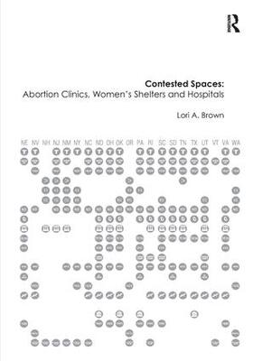 Brown |  Contested Spaces: Abortion Clinics, Women's Shelters and Hospitals | Buch |  Sack Fachmedien