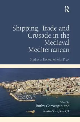 Gertwagen / Jeffreys |  Shipping, Trade and Crusade in the Medieval Mediterranean | Buch |  Sack Fachmedien