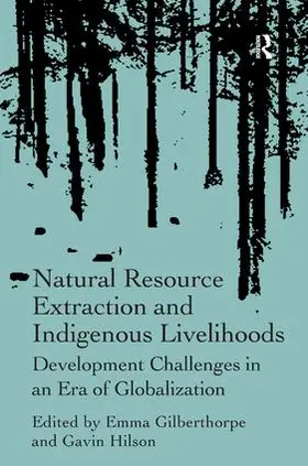 Gilberthorpe / Hilson |  Natural Resource Extraction and Indigenous Livelihoods | Buch |  Sack Fachmedien