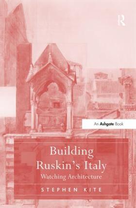 Kite |  Building Ruskin's Italy | Buch |  Sack Fachmedien