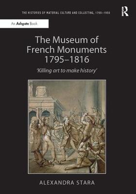 Stara |  The Museum of French Monuments 1795-1816 | Buch |  Sack Fachmedien