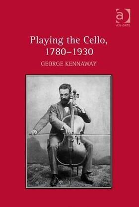 Kennaway |  Playing the Cello, 1780-1930 | Buch |  Sack Fachmedien