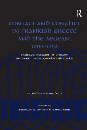 Carr / Chrissis |  Contact and Conflict in Frankish Greece and the Aegean, 1204-1453 | Buch |  Sack Fachmedien