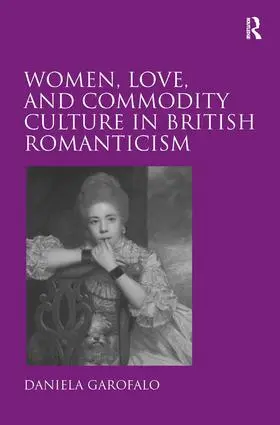 Garofalo |  Women, Love, and Commodity Culture in British Romanticism | Buch |  Sack Fachmedien