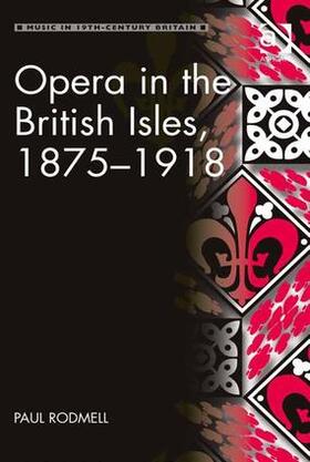 Rodmell |  Opera in the British Isles, 1875-1918 | Buch |  Sack Fachmedien