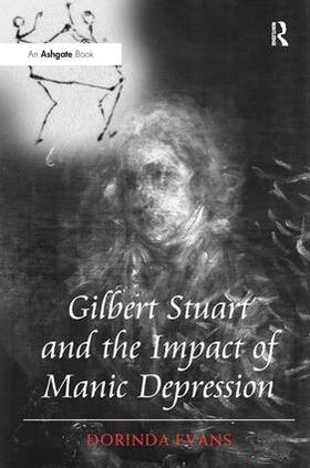 Evans |  Gilbert Stuart and the Impact of Manic Depression | Buch |  Sack Fachmedien