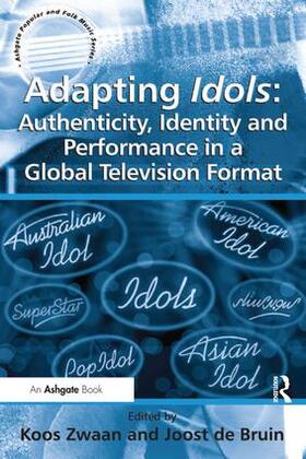 Bruin / Zwaan |  Adapting Idols: Authenticity, Identity and Performance in a Global Television Format | Buch |  Sack Fachmedien