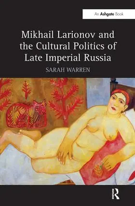 Warren |  Mikhail Larionov and the Cultural Politics of Late Imperial Russia | Buch |  Sack Fachmedien