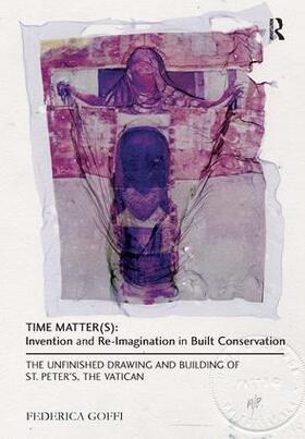 Goffi |  Time Matter(s): Invention and Re-Imagination in Built Conservation | Buch |  Sack Fachmedien