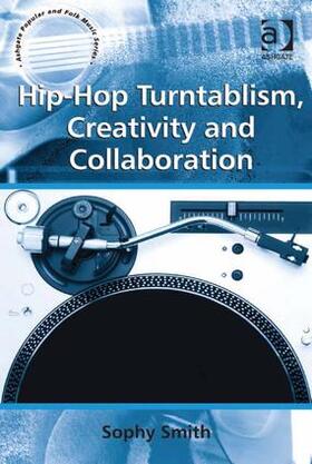 Smith |  Hip-Hop Turntablism, Creativity and Collaboration | Buch |  Sack Fachmedien