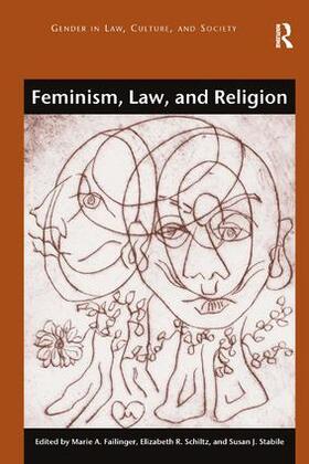 Failinger / Schiltz / Stabile | Feminism, Law, and Religion | Buch | 978-1-4094-4421-3 | sack.de