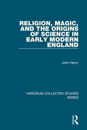 Henry |  Religion, Magic, and the Origins of Science in Early Modern England | Buch |  Sack Fachmedien