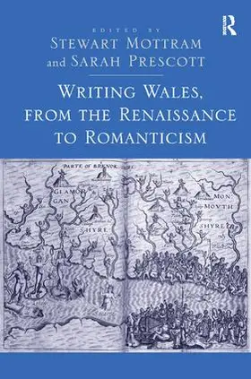 Mottram / Prescott |  Writing Wales, from the Renaissance to Romanticism | Buch |  Sack Fachmedien