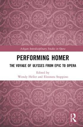 Stoppino / Heller |  Performing Homer: The Voyage of Ulysses from Epic to Opera | Buch |  Sack Fachmedien