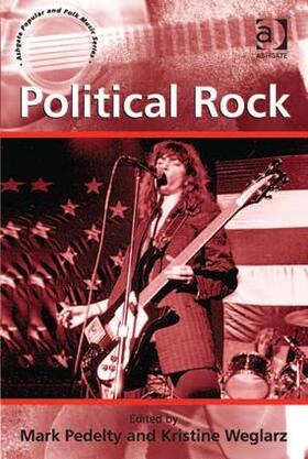 Weglarz / Pedelty |  Political Rock. Edited by Mark Pedelty and Kristine Weglarz | Buch |  Sack Fachmedien