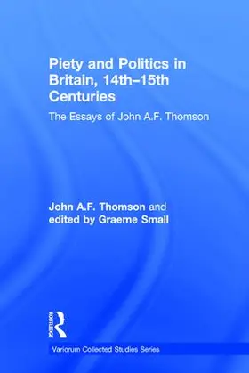 Thomson / Small |  Piety and Politics in Britain, 14th-15th Centuries | Buch |  Sack Fachmedien