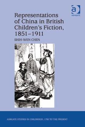 Chen |  Representations of China in British Children's Fiction, 1851-1911. by Shih-Wen Chen | Buch |  Sack Fachmedien