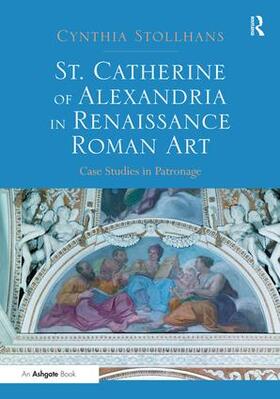 Stollhans |  St. Catherine of Alexandria in Renaissance Roman Art | Buch |  Sack Fachmedien