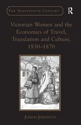 Johnston |  Victorian Women and the Economies of Travel, Translation and Culture, 1830-1870 | Buch |  Sack Fachmedien