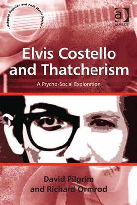 Pilgrim / Ormrod |  Elvis Costello and Thatcherism | Buch |  Sack Fachmedien