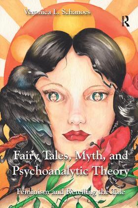 Schanoes |  Fairy Tales, Myth, and Psychoanalytic Theory: Feminism and Retelling the Tale | Buch |  Sack Fachmedien