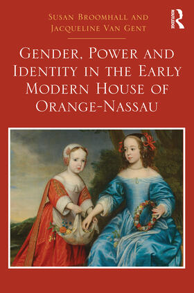 Gent / Broomhall |  Gender, Power and Identity in the Early Modern House of Orange-Nassau | Buch |  Sack Fachmedien