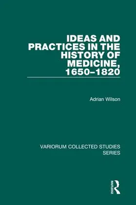 Wilson |  Ideas and Practices in the History of Medicine, 1650-1820 | Buch |  Sack Fachmedien