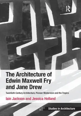 Jackson / Holland |  The Architecture of Edwin Maxwell Fry and Jane Drew | Buch |  Sack Fachmedien