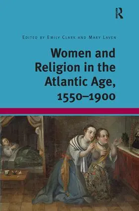 Clark / Laven |  Women and Religion in the Atlantic Age, 1550-1900 | Buch |  Sack Fachmedien