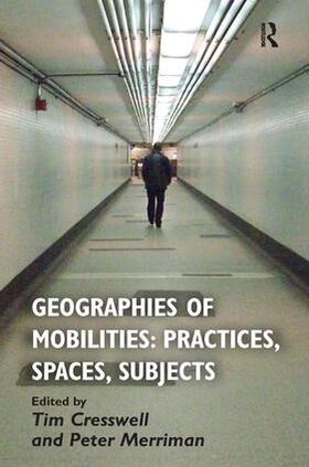 Cresswell / Merriman |  Geographies of Mobilities: Practices, Spaces, Subjects | Buch |  Sack Fachmedien