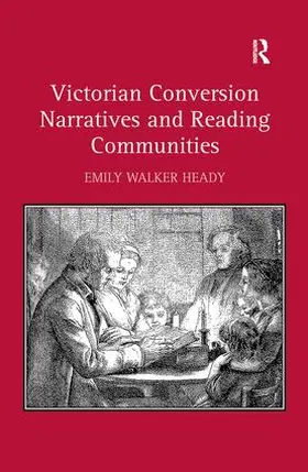 Heady |  Victorian Conversion Narratives and Reading Communities. Emily Walker Heady | Buch |  Sack Fachmedien