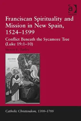 Turley |  Franciscan Spirituality and Mission in New Spain, 1524-1599 | Buch |  Sack Fachmedien