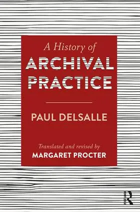 Delsalle / Procter |  A History of Archival Practice | Buch |  Sack Fachmedien