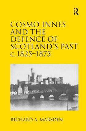 Marsden |  Cosmo Innes and the Defence of Scotland's Past c. 1825-1875 | Buch |  Sack Fachmedien