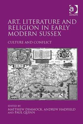 Hadfield / Dimmock |  Art, Literature and Religion in Early Modern Sussex | Buch |  Sack Fachmedien