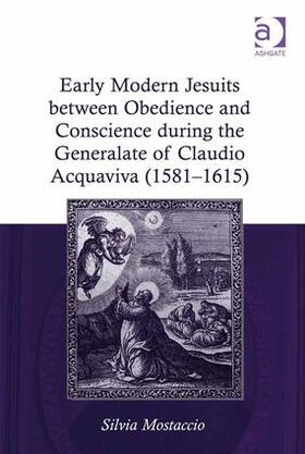 Mostaccio |  Early Modern Jesuits between Obedience and Conscience during the Generalate of Claudio Acquaviva (1581-1615) | Buch |  Sack Fachmedien