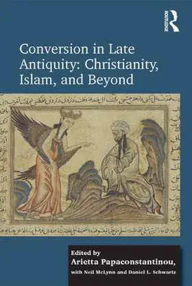 Papaconstantinou / Schwartz |  Conversion in Late Antiquity: Christianity, Islam, and Beyond | Buch |  Sack Fachmedien