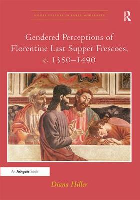 Hiller |  Gendered Perceptions of Florentine Last Supper Frescoes, c. 1350-1490 | Buch |  Sack Fachmedien