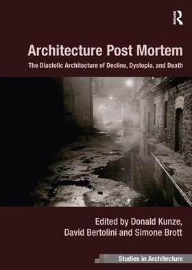 Kunze / Bertolini / Brott |  Architecture Post Mortem | Buch |  Sack Fachmedien